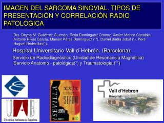 IMAGEN DEL SARCOMA SINOVIAL. TIPOS DE PRESENTACIÓN Y CORRELACIÓN RADIO PATOLÓGICA