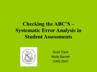 Checking the ABC’S – Systematic Error Analysis in Student Assessments