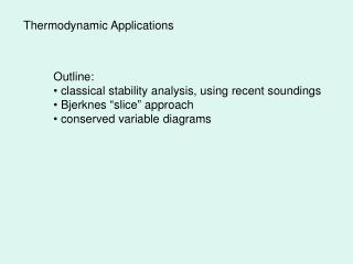 Outline: classical stability analysis, using recent soundings Bjerknes “slice” approach