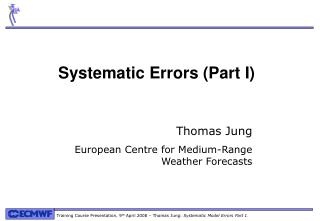 Systematic Errors (Part I)