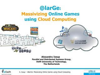 @larGe : Massivizing Online Games using Cloud Computing
