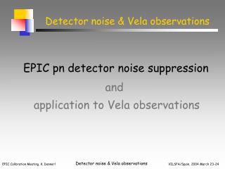 Detector noise &amp; Vela observations