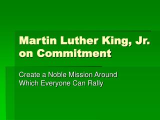 Martin Luther King, Jr. on Commitment