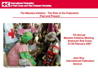The Measles Initiative - The Role of the Federation 		Past and Present