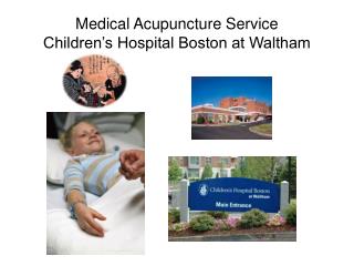 Medical Acupuncture Service Children’s Hospital Boston at Waltham