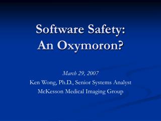 Software Safety: An Oxymoron?