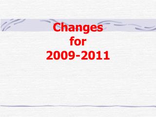 Changes for 2009-2011