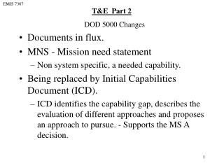 Documents in flux. MNS - Mission need statement Non system specific, a needed capability.