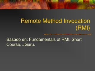 Remote Method Invocation (RMI)