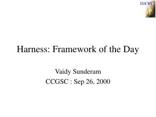 Harness: Framework of the Day