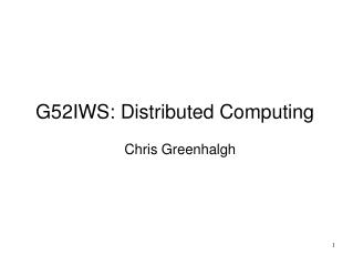 G52IWS: Distributed Computing