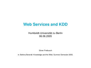 Web Services and KDD Humboldt-Universität zu Berlin 06.06.2005