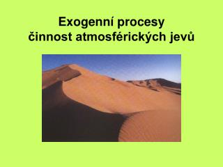 Exogenní procesy činnost atmosférických jevů