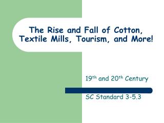 The Rise and Fall of Cotton, Textile Mills, Tourism, and More!