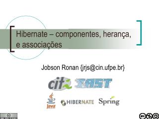 Hibernate – componentes, herança, e associações