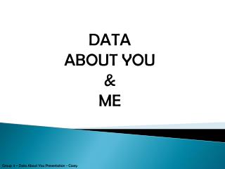 DATA ABOUT YOU &amp; ME