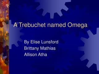 A Trebuchet named Omega