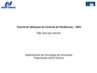 Tutorial de Utilização do Controle de Pendências – JIRA jira.ojc.br/