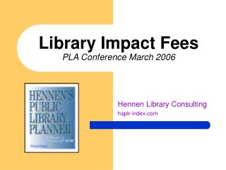 Library Impact Fees PLA Conference March 2006