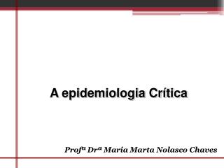 A epidemiologia Crítica