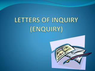 LETTERS OF INQUIRY (ENQUIRY)