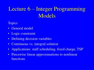 Lecture 6 – Integer Programming Models