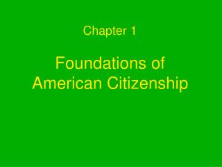 Chapter 1 Foundations of American Citizenship