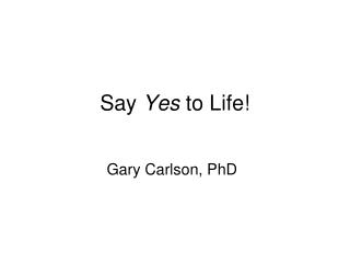 Say Yes to Life!