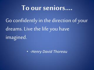 To our seniors….