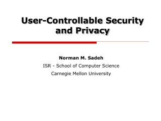 Norman M. Sadeh ISR - School of Computer Science Carnegie Mellon University