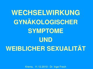WECHSELWIRKUNG GYNÄKOLOGISCHER SYMPTOME UND WEIBLICHER SEXUALITÄT