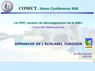 «le PPP, vecteur de développement de la RSE» 27 mars 2014 -Hôtel Novotel-Tunis
