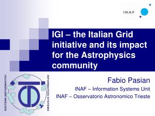IGI – the Italian Grid initiative and its impact for the Astrophysics community