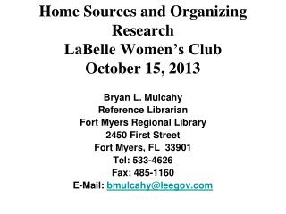 Home Sources and Organizing Research LaBelle Women’s Club October 15, 2013