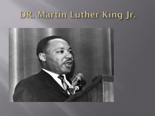 DR. Martin Luther King Jr.