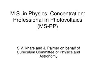 M.S. in Physics: Concentration: Professional In Photovoltaics (MS-PP)