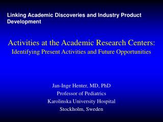 Jan-Inge Henter, MD, PhD Professor of Pediatrics Karolinska University Hospital Stockholm, Sweden