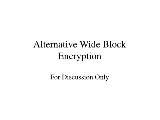 Alternative Wide Block Encryption