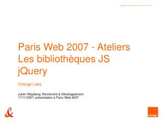 Paris Web 2007 - Ateliers Les bibliothèques JS jQuery