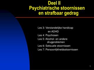 Deel II Psychiatrische stoornissen 	en strafbaar gedrag