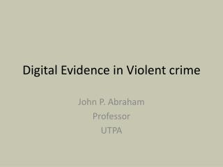 Digital Evidence in Violent crime