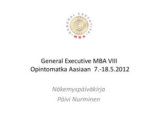 General Executive MBA VIII Opintomatka Aasiaan 7.-18.5.2012