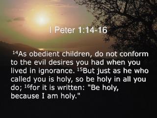 I Peter 1:14-16