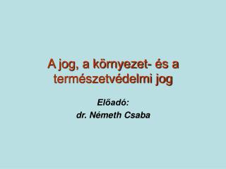 A jog, a környezet- és a természetvédelmi jog