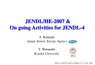 JENDL/HE-2007 &amp; On going Activities for JENDL-4