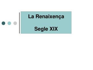 La Renaixença Segle XIX