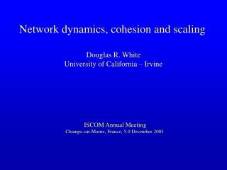 Network dynamics, cohesion and scaling