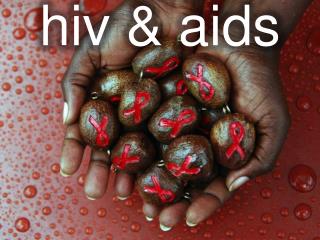 hiv &amp; aids