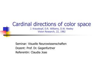 Seminar: Visuelle Neurowissenschaften Dozent: Prof. Dr. Gegenfurtner Referentin: Claudia Joas