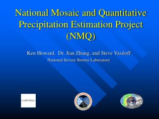 National Mosaic and Quantitative Precipitation Estimation Project (NMQ)